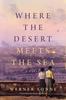 Книга Where the Desert Meets the Sea : A Novel