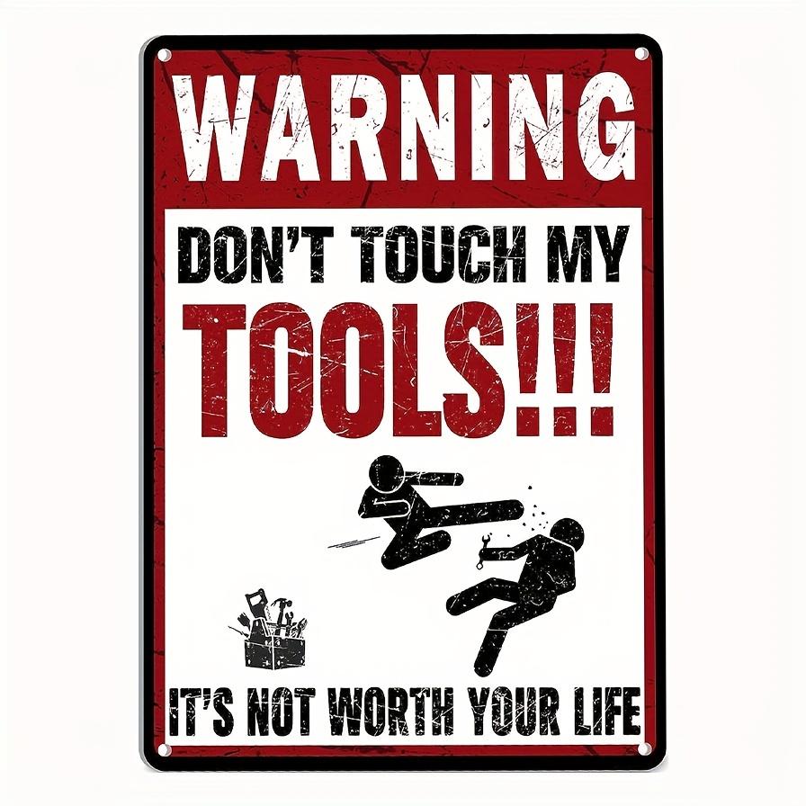 Dont Touch My Tools Iron Warning Sign Its Not Worth Your Life for Bar Cafe Restaurant pc PreDrilled