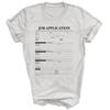 Job Application Form Employment Costume Unisex Shirt Gift