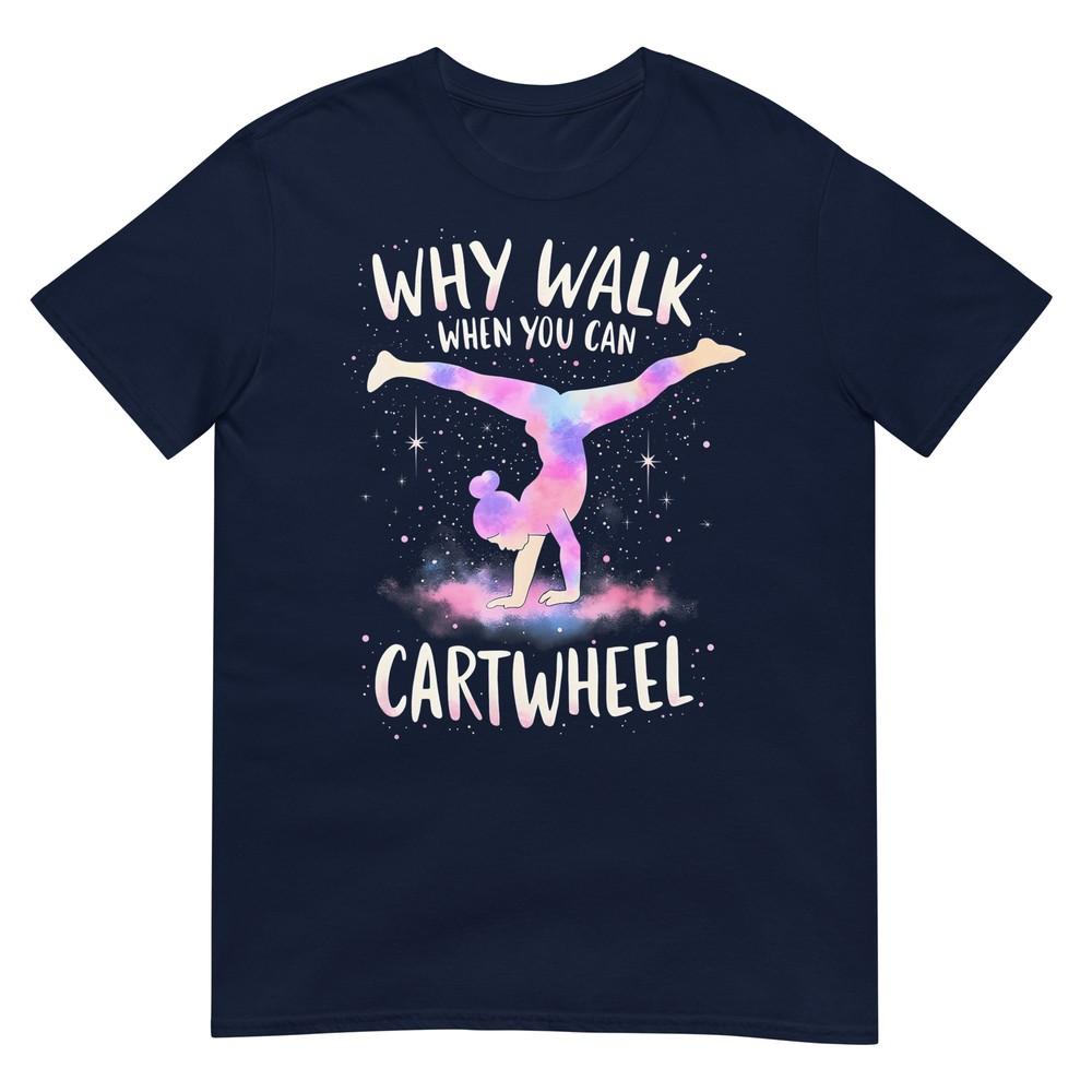 Why Walk When You Can Cartwheel Gymnast Girls Gymnastics TShirt