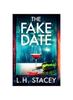 Книга The Fake Date : A Completely Gripping, Page-turning Psychological Thriller from L.H. Stacey