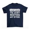 Im Not Asleep Im Just Resting My Eyes T-Shirt Mens Womens Funny Sarcastic Gift