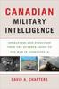 Книга Canadian Military Intelligence : Operations and Evolution from the October Crisis To the War In Afghanistan