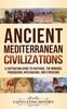 Книга Ancient Mediterranean Civilizations : A Captivating Guide To Carthage, the Minoans, Phoenicians, Mycenaeans, and Etruscans