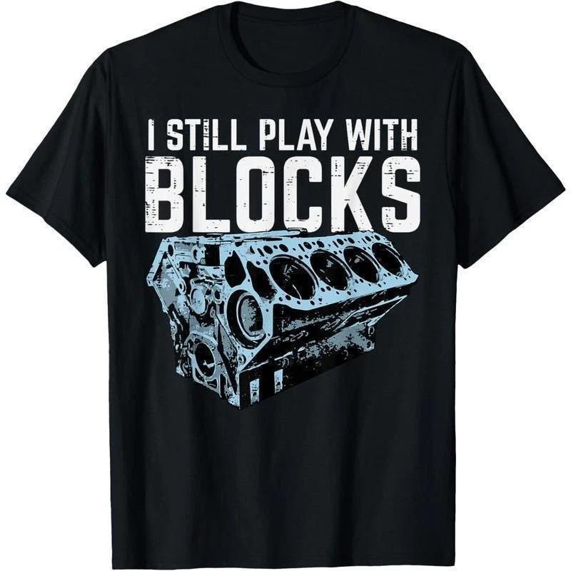 100% Cotton Mechanic I Still Play With Blocks Funny Car Engine Men T-Shirt