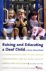 The Raising and Educating a Deaf Child : A Comprehensive Guide To the Choices, Controversies, and Decisions Faced by Parents and Educators Book
