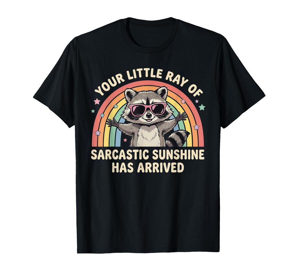 Your Little Ray of Sarcastic Sunshine Has Arrived Raccoon T-Shirt