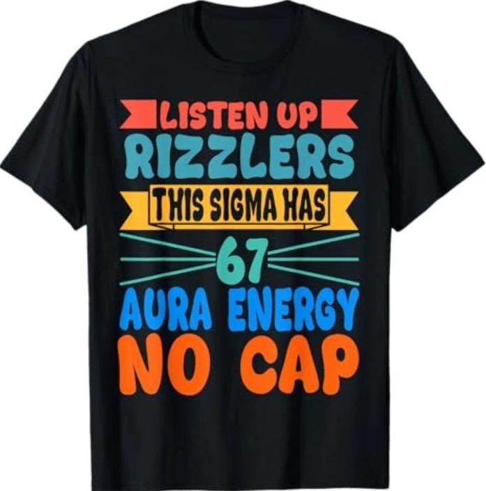 Listen Up Rizzlers This Sigma Has 67 Aura Energy Six Seven 100% Cotton T-shirt Mens Tees Top
