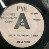 7inch Record ME & THEM - Show You Mean It Too 7N15631 Pye Records 1964 UK Pop Used