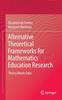 Книга Alternative Theoretical Frameworks for Mathematics Education Research : Theory Meets Data
