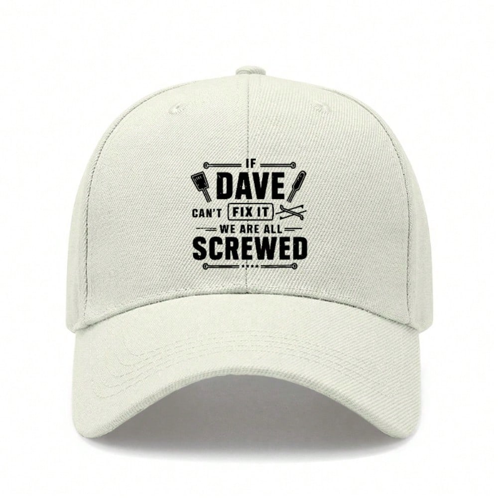 [Funny Dave Baseball Cap] If Dave Can't Fix It We Are All Screwed Print Polyester Adjustable Outdoor Sports Dad Hat For Men Women