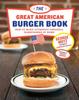 The The Great American Burger Book : How To Make Authentic Regional Hamburgers At Home Book