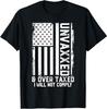Unvaxxed and Overtaxed T-Shirt (on Back)