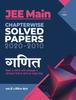 The Jee Main Chapterwise Solved Papers 2020-2010 Ganit 2021 Book