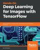 Книга Hands-On Deep Learning for Images with TensorFlow : Build Intelligent Computer Vision Applications Using TensorFlow and Keras