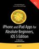 Книга iPhone and iPad Apps for Absolute Beginners, iOS 5 Edition