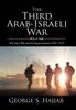 Книга The Third Arab Israeli War The June War And Its Repercussions 1967 1974 by George S. Hajjar - Hardback