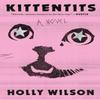 Kittentits by Holly Wilson Paperback Book 9781638932802