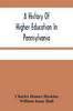Книга A History Of Higher Education In Pennsylvania