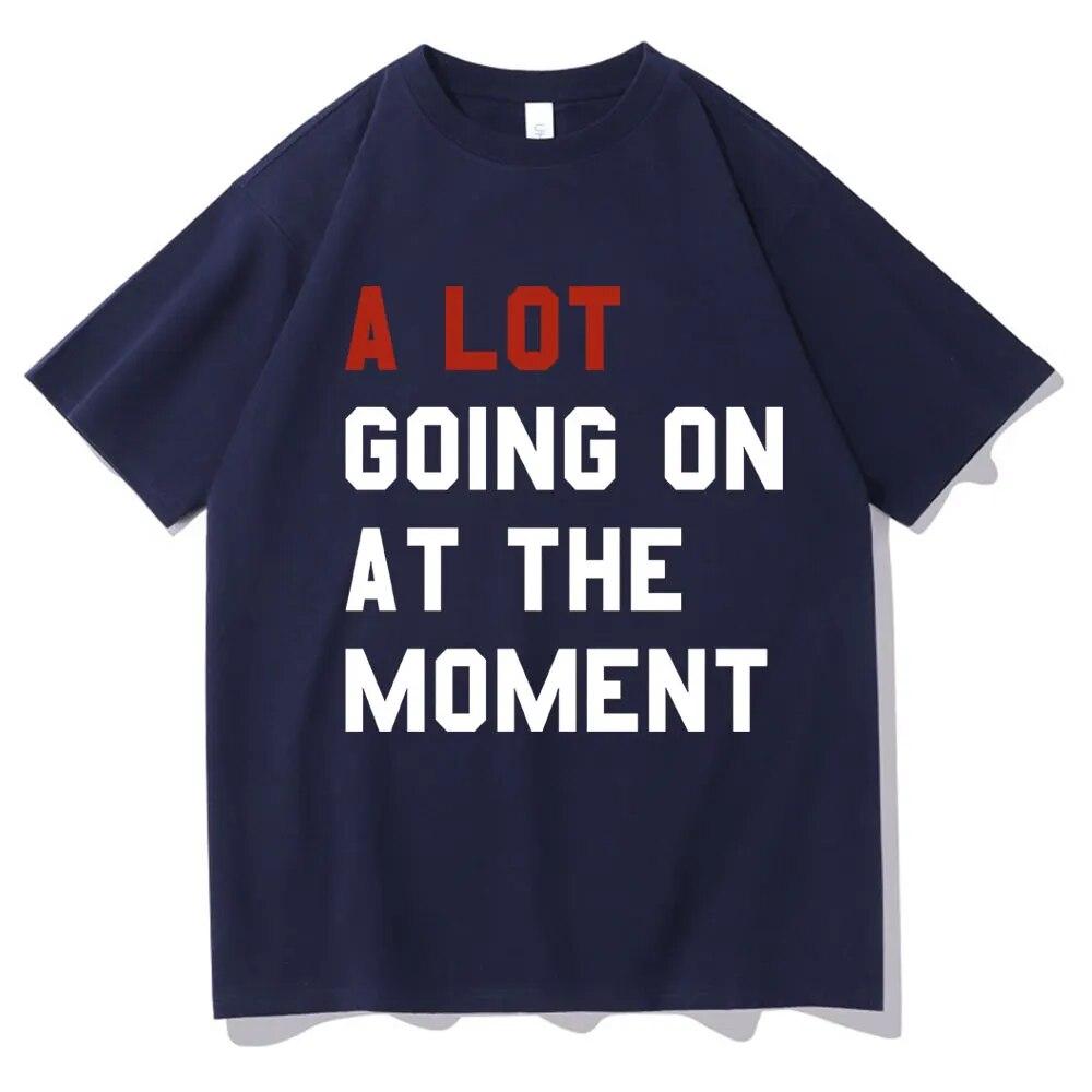 A Lot Going On At The Moment T Shirt The Eras Tour T-shirt Unisex Women Summer Short Sleeve Oversized Streetwear T-shirts for Fans