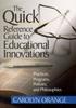 Книга The Quick Reference Guide To Educational Innovations : Practices, Programs, Policies, and Philosophies