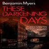 These Darkening Days by Benjamin Myers Paperback Book 9781526650306