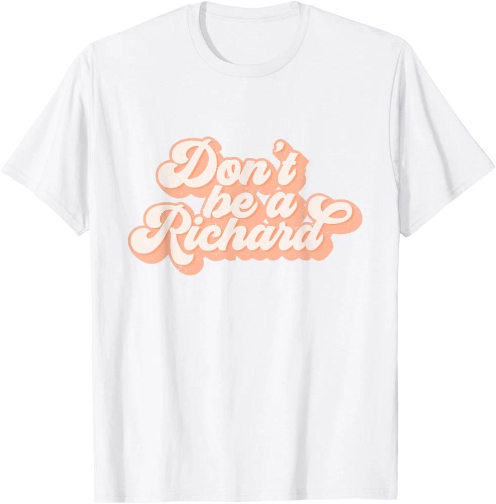 Vintage Don't Be A Richard Adult Humor T-Shirt