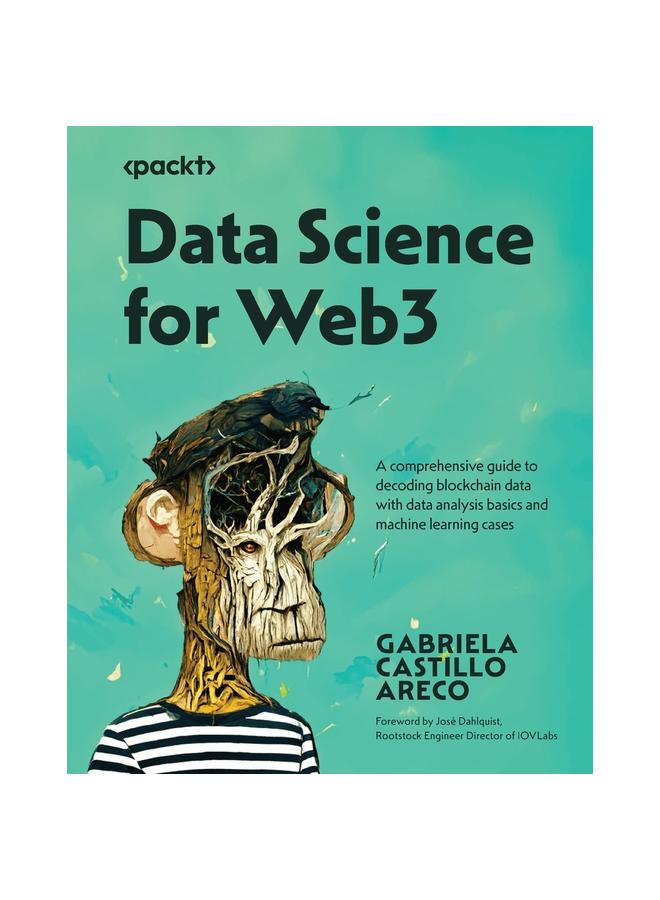 Книга Data Science for Web3 : Complete Guide To Exploring, Modeling and Building Apps with Blockchain Based Data