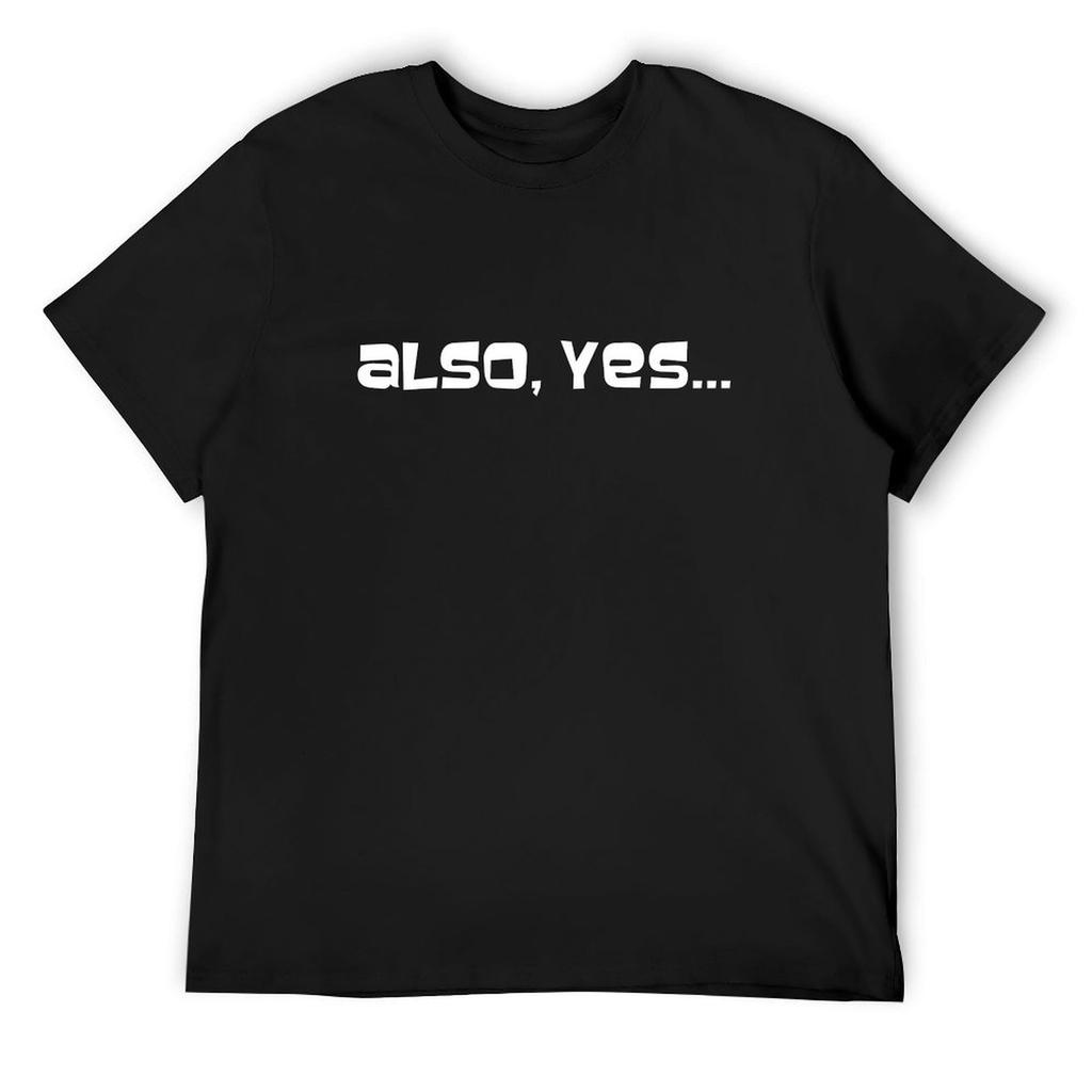 Also, Yes T-Shirt Blouse Custom T Shirt Mens Graphic T-shirts Pack