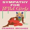 Sympathy for Wild Girls by Demree McGhee Paperback Book 9781558613386