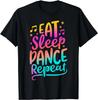 Eat Sleep Dance Repeat Dancing Boys Girls Funny Dancer Gifts T-Shirt Graphic T Shirts Tops Women Clothing Camisetas