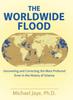Книга The Worldwide Flood : Uncovering and Correcting the Most Profound Error In the History of Science