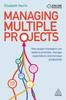 Книга Managing Multiple Projects : How Project Managers Can Balance Priorities, Manage Expectations and Increase Productivity