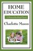 The Home Education Volume I Of Charlotte Masons Homeschooling Series by Charlotte Mason - Paperback Book