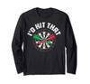 Hit That Darts Dartboard Dart Board Target Vintage Gifts Long Sleeve I'd T-Shirt