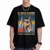 Horseunisex It Gets Easier Everyday A Little But You Gotta Do Thats The Hard Part Short Sleeve Tee 100 Cotton Tshirt