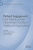 Книга Patient Engagement : How Patient-provider Partnerships Transform Healthcare Organizations