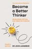 The Become a Better Thinker : Developing Critical and Creative Thinking Book