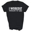 I Workout Because Im Ugly Unisex Shirt Gift