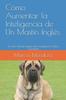 Книга Como Aumentar La Inteligencia De Un Mastin Ingles : Un Perro Mastin Ingles Mas Inteligente Es Mas Obediente
