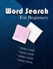 The Word Search For Beginners : a Creative Book for Word Search Puzzles Level Beginners 101, Size 8.5x11 Inches with a Nice and Simple Cover Book