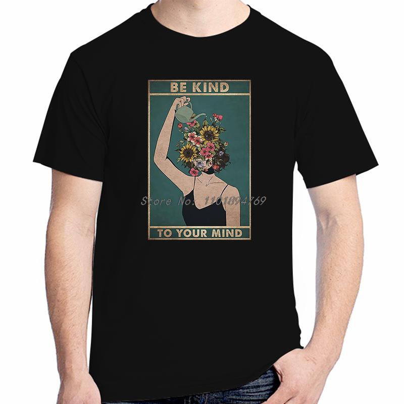 Be Kind To Your Mind Funny Streetwear Graphic T Shirts Summer Cotton Short Sleeve Tshirts Unisex Breathable Printing T Shirt