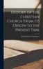 Книга History of the Christian Church From Its Origin To the Present Time