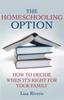 The The Homeschooling Option : How To Decide When It's Right for Your Family Book
