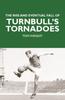 Книга The Rise and Eventual Fall of Turnbull's Tornadoes