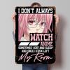 Anime Girl I Dont Always Watch Anime Tinplate Poster Customized Wall Art Vintage Retro Metal Signs for Man Cave Desk Decor Room
