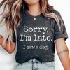 Women's Fashion Printed Sorry I'm Late I Saw A Dog Print T-shirts Summer Casual Round Neck Creative Personalized T-shirts