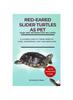 Книга Red-Eared Slider Turtles As Pet : A Closer Look At Their Habitat, Care, Ownership, Diet and Behavior