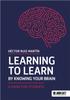Книга Learning To Learn by Knowing Your Brain: A Guide for Students