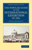 Книга The Popular Guide To The International Exhibition Of 1862 by McDermott, Edward - Paperback